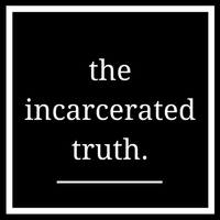 The Incarcerated Truth